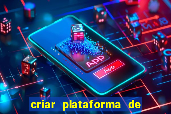 criar plataforma de jogos tigrinho